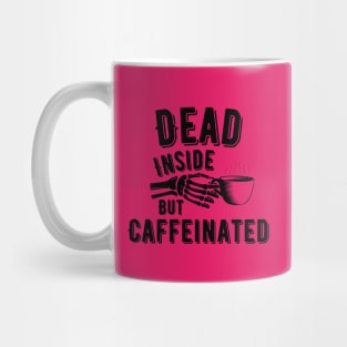 DEAD INSIDE BUT CAFFEINATED Mug